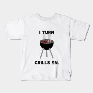 I Turn Grills On Kids T-Shirt